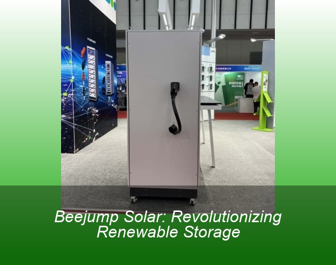 Beejump Solar: Revolutionizing Renewable Storage